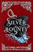 Silver Bounty (The Royal Rose Chronicles, #2)