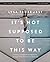 It's Not Supposed to Be This Way Bible Study Guide plus Streaming Video: Finding Unexpected Strength When Disappointments Leave You Shattered