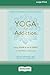 Yoga for Addiction: Using Y...