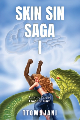 Skin Sin Saga I: An Epic Tale of Love and Race