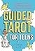 Guided Tarot for Teens: A Beginner's Guide to Card Meanings, Spreads, and Trust in Your Intuition (Guided Metaphysical Readings)