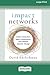 Impact Networks: Creating Connection, Sparking Collaboration, and Catalyzing Systemic Change [16pt Large Print Edition]