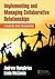 Implementing and Managing Collaborative Relationships: A Practical Guide for Managers