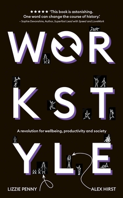 Workstyle: A revolution for wellbeing, productivity and society (Hardcover)