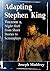 Adapting Stephen King by Joseph Maddrey Adapting Stephen King by Joseph Maddrey