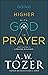 Going Higher with God in Prayer by A.W. Tozer