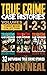 True Crime Case Histories - (Books 1, 2 & 3): 32 Disturbing True Crime Stories (3 Book True Crime Collection)