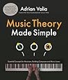 Music Theory Made Simple: Essential Concepts for Budding Composers, Musicians and Music Lovers