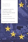 Cybersecurity, Privacy and Data Protection in EU Law: A Law, Policy and Technology Analysis