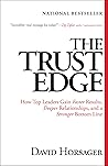 Trust Edge: How Top Leaders Gain Faster Results, Deeper Relationships, and a Stronger Bottom Line