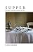 Supper: Recipes Worth Stayi...