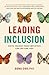 Leading Inclusion Drive Change Your Employees Can See and Feel by Gena Cox