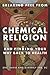BREAKING FREE FROM CHEMICAL RELIGION: AND FINDING YOUR WAY BACK TO HEALTH