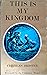 This Is My Kingdom: Short Stories About Miners at Work and at Play