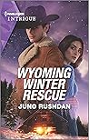 Wyoming Winter Rescue by Juno Rushdan
