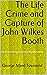 The Life Crime and Capture of John Wilkes Booth