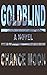 GOLDBLIND: A NOVEL