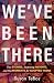 We've Been There: True Stor...