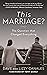 This Marriage?: The Questio...