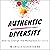 Authentic Diversity: How to Change the Workplace for Good