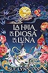 Book cover for La hija de la diosa de la luna (The Celestial Kingdom Duology, #1)
