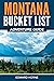 Montana Bucket List Adventure Guide: Explore 100 Offbeat Destinations You Must Visit!