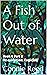 A Fish Out of Water: Book 4...