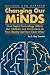 Changing Our Minds: How Digital Technology Affects Our Children and Disconnects Us from Reality and from Each Other