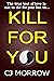 Kill For You
