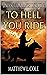 To Hell You Ride by Matthew L. Cole