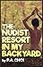 The Nudist Resort in My Bac...