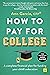 How to Pay for College: A complete financial plan for funding your child's education