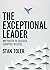 The Exceptional Leader: Motivated to Succeed, Equipped to Excel