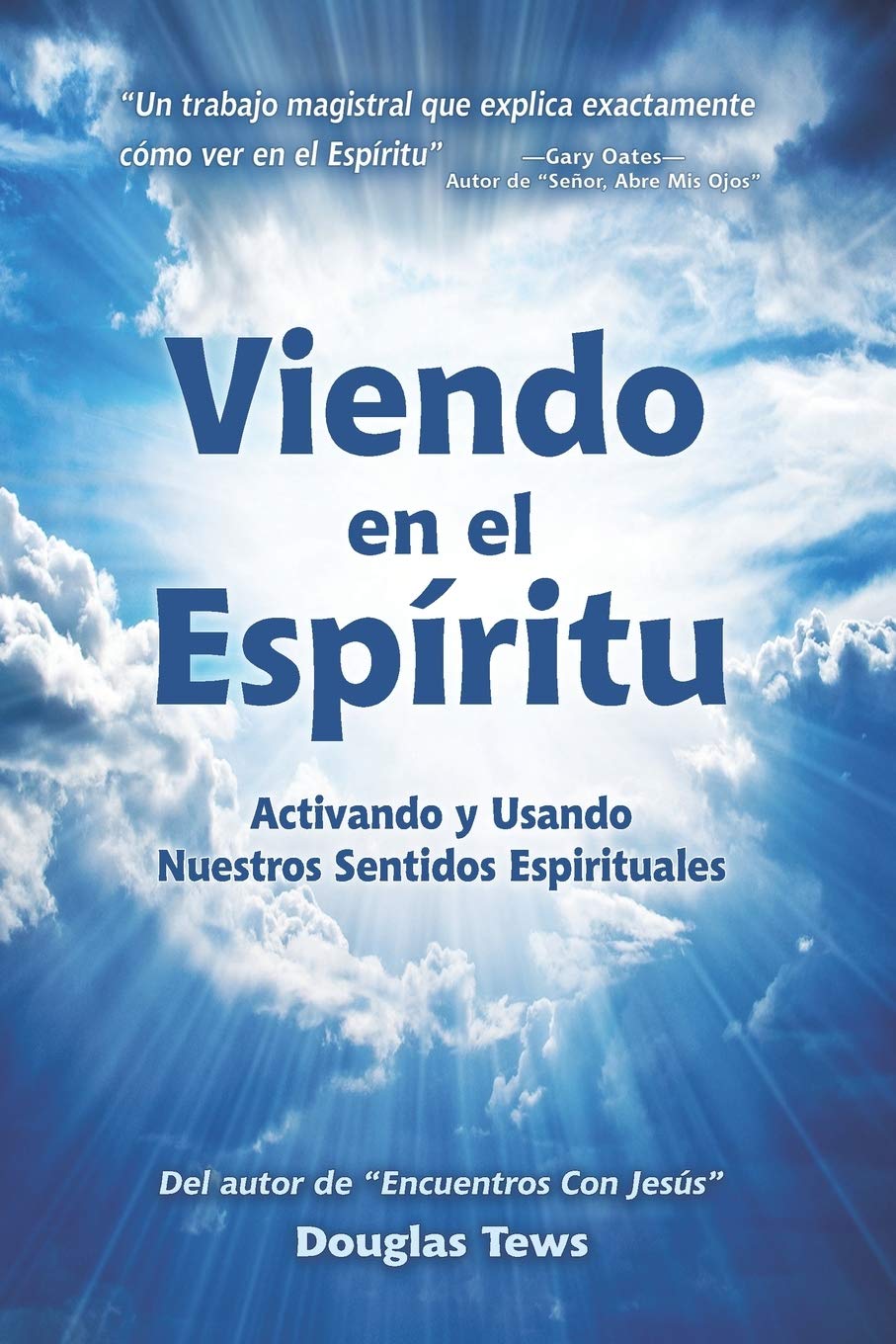 Viendo En El Espíritu: Activando y Usando Nuestros Sentidos Espirituales (Spanish Edition)