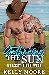 Gathering the Sun by Kelly   Moore