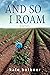 And So I Roam by Kate Bothner