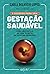 O SEGREDO PARA UMA GESTAÇÃO SAUDÁVEL : COMO SEU ESTILO DE VIDA IMPACTA AS FUTURAS GERAÇÕES (Portuguese Edition)