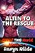 Alien To The Rescue: Out of THIS World Volume 2 (Books 4-6)