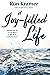 The Joy-filled Life by Ron Kramer