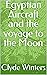 Egyptian Aircraft and the voyage to the Moon by Clyde Winters