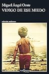 Vengo de ese miedo (Andanzas) by Miguel Ángel Oeste