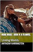 Mage Wars - Book 4: Linking Worlds