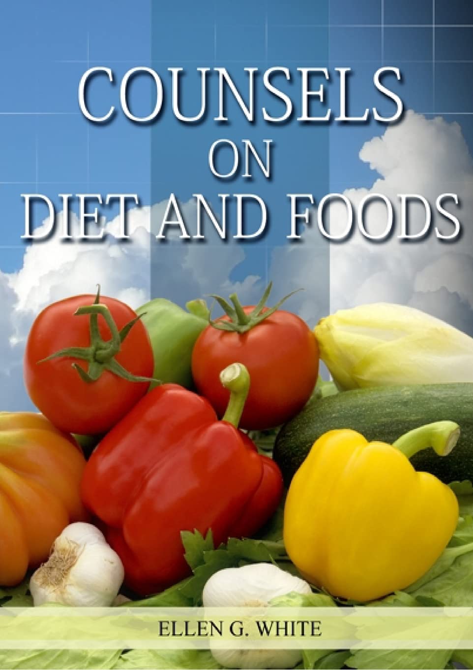 Counsels on Diet and Foods: (Biblical Principles on health, Counsels on Health, Medical Ministry, Bible Hygiene, a call to medical evangelism, ... (Christian Health Library) (Spanish Edition)