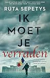 Ik moet je verraden by Ruta Sepetys