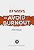 27 Ways to Avoid Burnout: P...