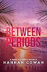 Between Periods by Hannah Cowan