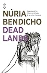 Dead Lands by Núria Bendicho Giró