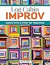 Log Cabin Improv:...