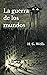La guerra de los mundos (Spanish Edition)