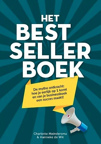 Het Bestsellerboek  - De mythe ontkracht: hoe je eerlijk op 1 komt en van je businessboek een succes maakt